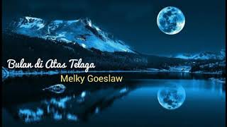 Melky Goeslaw - Bulan di Atas Telaga (lirik)