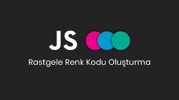JavaScript ile Rastgele Renk Oluşturma - Random Hex Renk Kodu Üretme