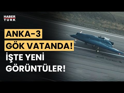 TUSAŞ, ANKA-3' ün görüntülerini paylaştı!