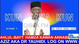 Hamza Kawan Annabi - Kun Faya Kun Ep7 With Dr Idris Abdul-Aziz - Qibla FM