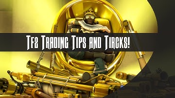TF2 Trading Tips and Tricks - Getting Started!
