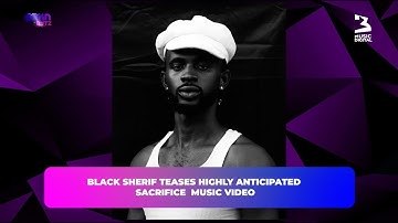 WHY Black Sherif’s New  SACRIFICE Music Video Is Trending Everywhere