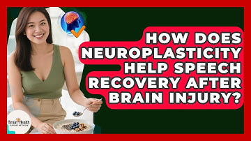 How Does Neuroplasticity Help Speech Recovery After Brain Injury? - Brain Health Support Network