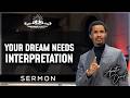 YOUR DREAM NEEDS INTERPRETATION | APOSTLE DAVID SERMON