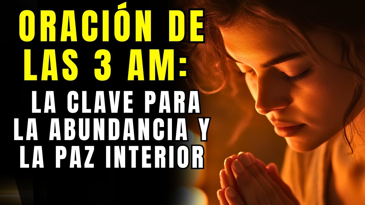 Oración de las 3 AM para un Gran Avance Espiritual y Material - YouTube