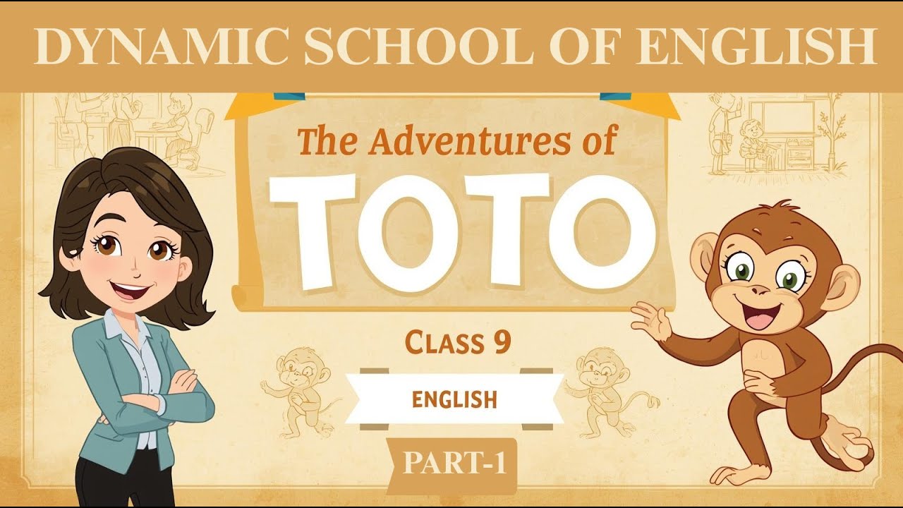 The Adventures of Toto Explained | Class 9 English | PART-1