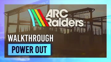 Power Out | Quest Guide/Walkthrough | ARC Raiders