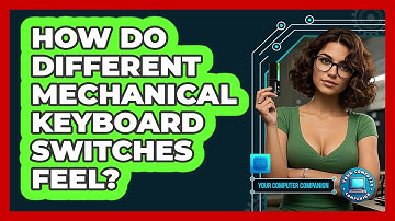 How Do Different Mechanical Keyboard Switches Feel? - Your Computer Companion