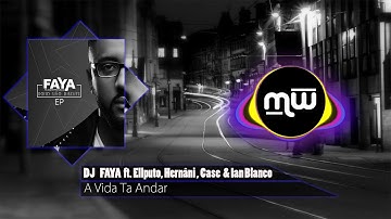 DJ Faya - A Vida Ta Andar Feat.  Case Buyakah, Ian Blanco, Hernâni da Silva & Ellputo (Mozwave)
