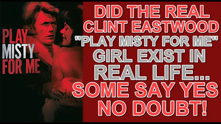 Did the real CLINT EASTWOOD "PLAY MISTY FOR ME" girl exist in REAL LIFE?...SOME SAY YES, NO DOUBT!