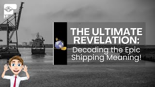 The Ultimate Revelation: Decoding the Epic Shipping Meaning!