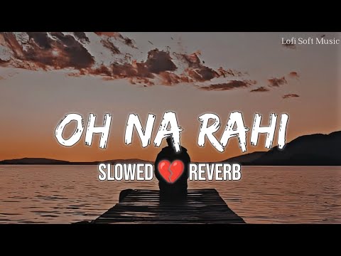 Oh Na Rahi SlowedReverb  Goldboy  Punjabi Songs  Lyrics  Broken Heart  Lofi  Lofi Soft Music