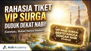 RAHASIA TIKET VIP SURGA: Cara Agar Bisa Bertetangga dengan Nabi!