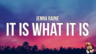 Jenna Raine - It Is What It Is (Lyrics)