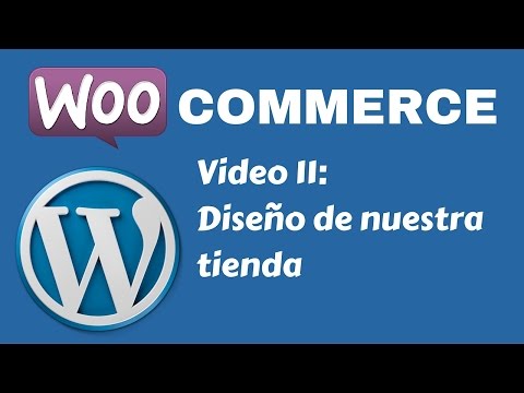 Tutorial tienda con WordPress y WooCommerce - Video 11: Cambiando el diseño de nuestra tienda