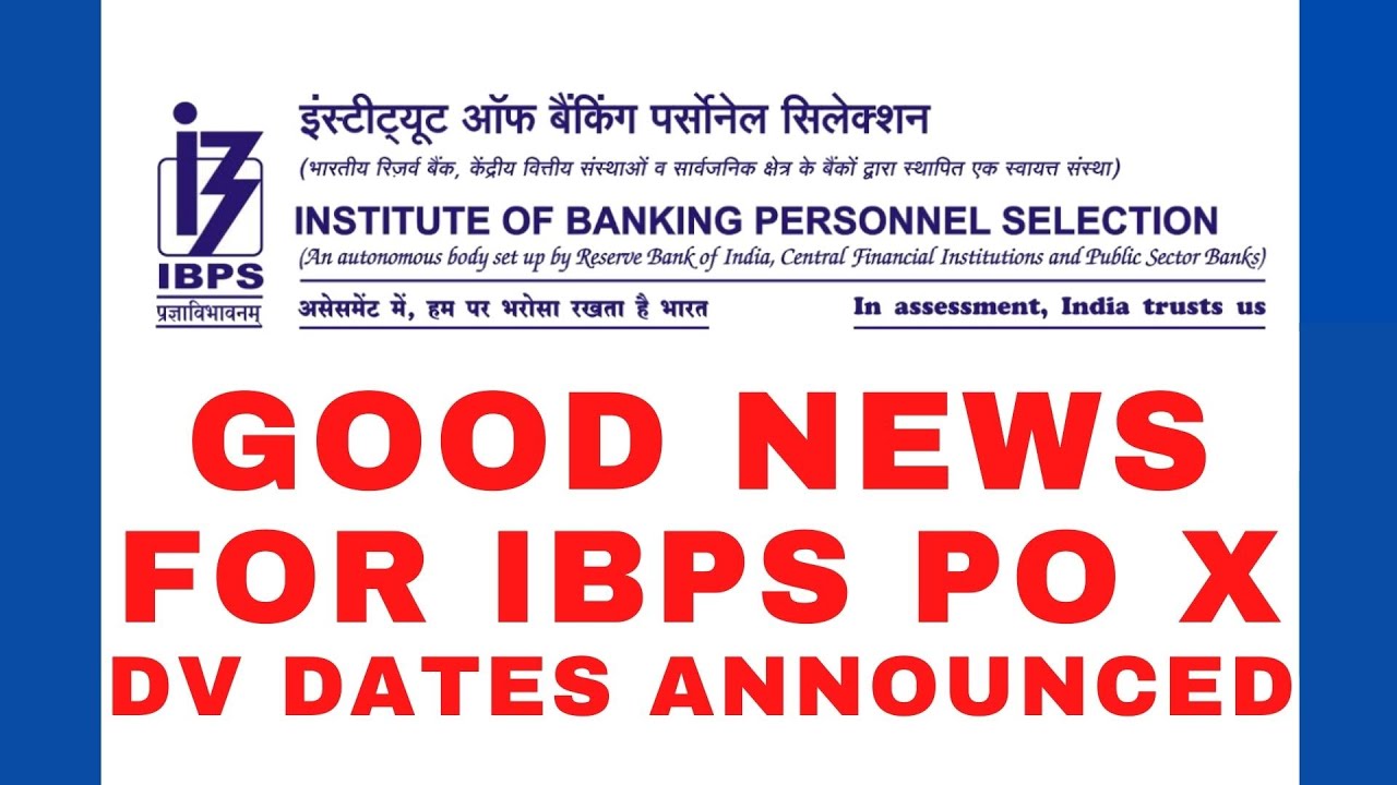 IBPS PO X DV DATES ANNOUNCED