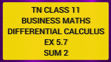 TN CLASS 11 BUSINESS MATHS DIFFERENTIAL CALCULUS EX 5.7 SUM 2