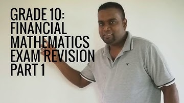 GRADE 10:FINANCIAL MATHEMATICS EXAM REVISION PART 1