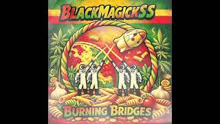 Black Magick SS - Burning Bridges (Reggae Version)
