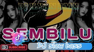 DJ SEMBILU TERBARU DJ SLOW BASS DJ VIRAL TIK TOK TERBARU