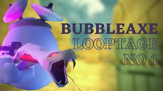 Bubbleaxe 360 Looptage No.1