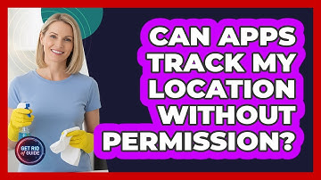 Can Apps Track My Location Without Permission?