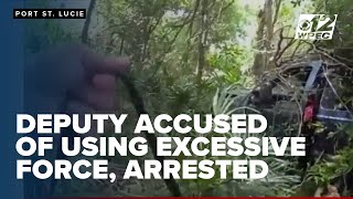 St. Lucie County deputy accused of excessive force was arrested, will be fired, sheriff says