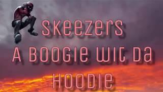 A Boogie Wit Da Hoodie- Skeezers(Lyrics)