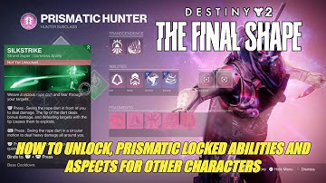 How to Unlock Prismatic Locked Abilities and Aspects for other Characters Destiny 2 The Final Shape