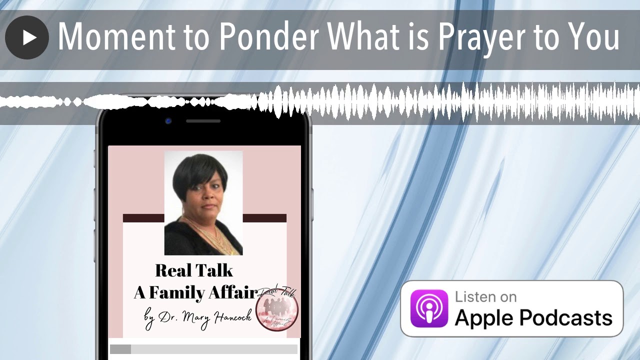 Moment to Ponder What is Prayer to You