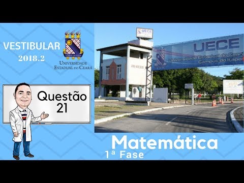 Resolução da prova de Matemática UECE - 2018.2 - 1ª Fase - Questão 21 - Gabarito 1