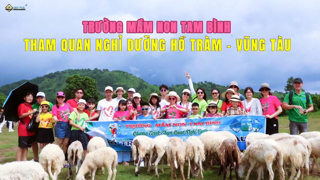 ( HỒ TRÀM - BÌNH CHÂU - BRVT ) TRƯỜNG MẦM NON TAM BÌNH THAM QUAN NGHỈ DƯỠNG  / GREAT TRAVEL