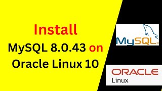 How to Install & configure MySQL 8.0.43 on Oracle Linux 10