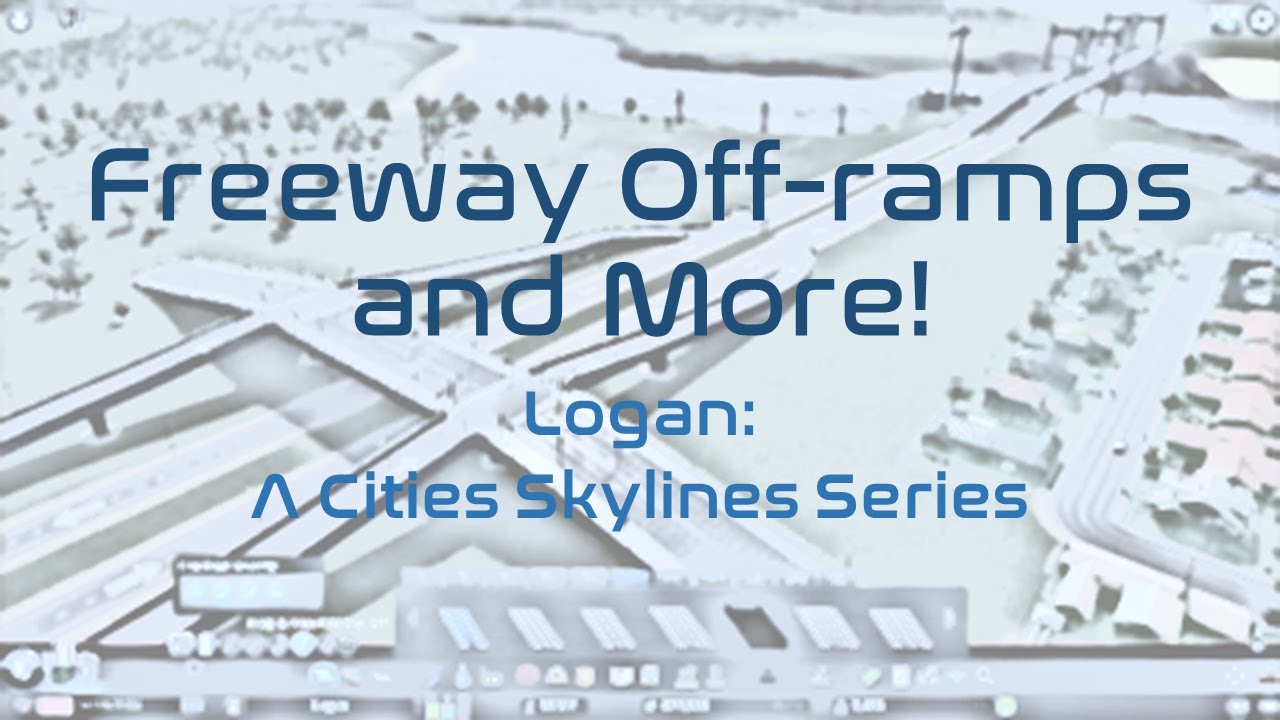 Freeway Off-ramps and More! | Cities: Skylines - Logan Episode 5 - YouTube