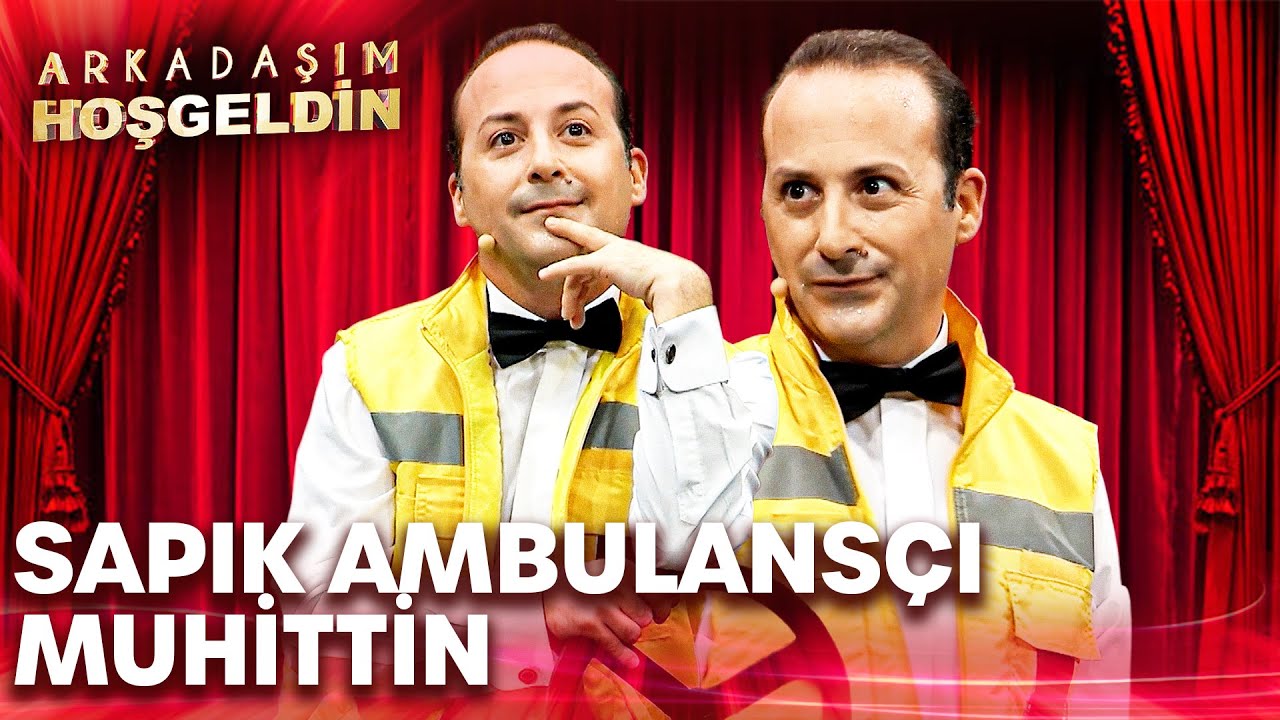Sapık Ambulansçı Muhittin | Arkadaşım Hoşgeldin