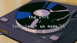 the 1975 // love it if we made it (audio)