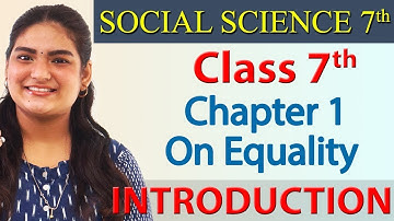 Introduction (On Equality) - Ch 1 - On Equality - Civics - SST Class 7 CBSE Board