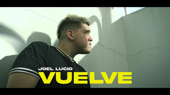 Joel Lucio - VUELVE (Video Oficial)