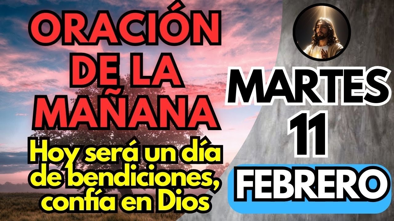 Oracion de la MAÑANA de hoy MARTES 11 de FEBRERO 2025 - YouTube