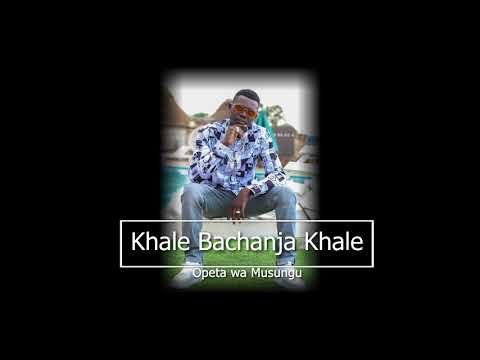 Opeta wa Musungu   Khale Bachanja Khale Chanja Official Audio sms SKIZA 5803126 to 811