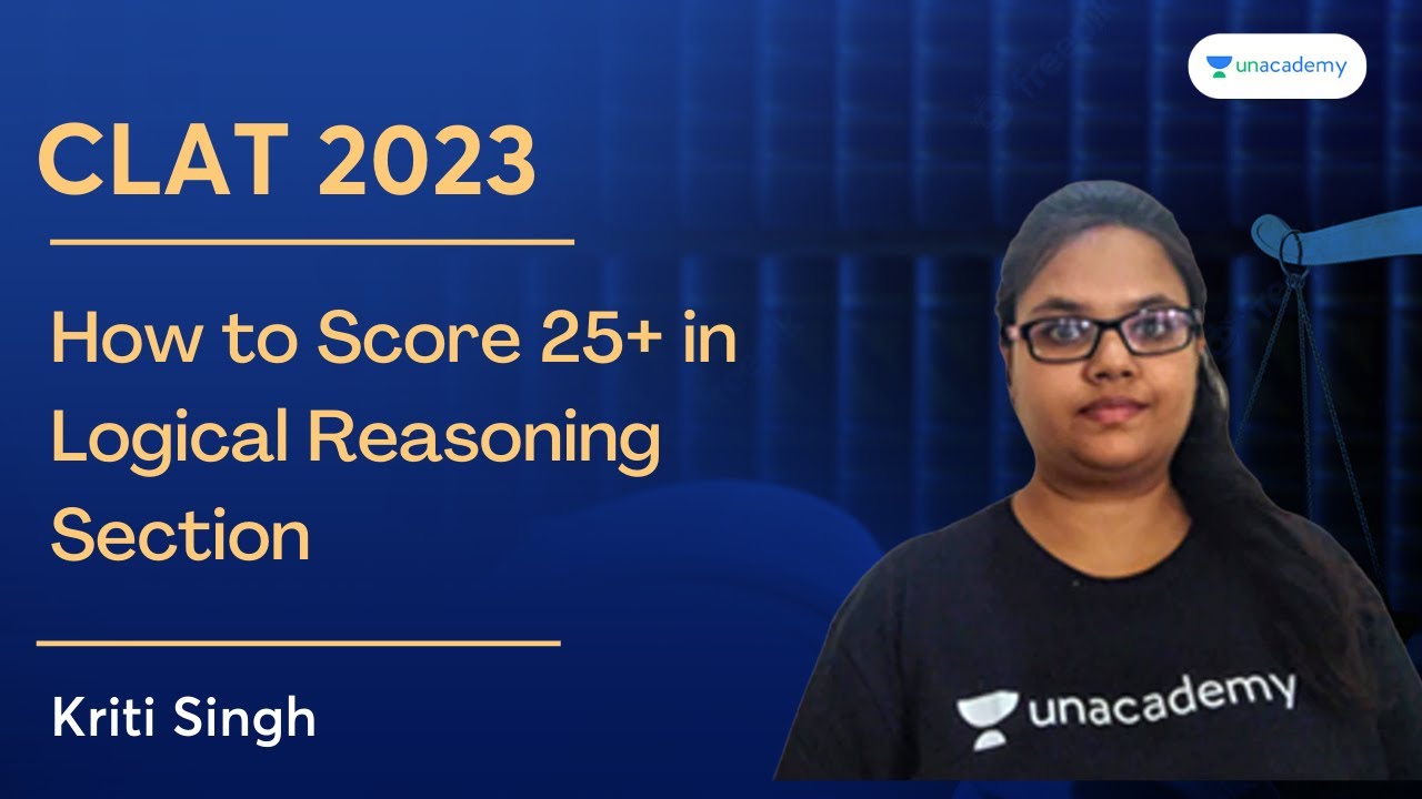 CLAT 2023 : How to Score 25+ in Logical Reasoning Section | Kriti Singh ...