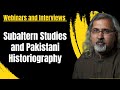 Webinar: Subaltern Studies and Pakistani Historiography| Unedited Version