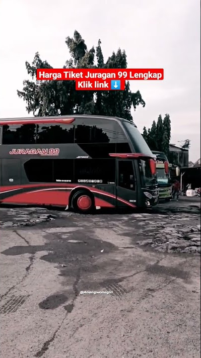 Harga Tiket Bus Juragan 99 Trans klik link di Deskripsi.