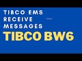 Tibco jms receive message  comment lire les messages avec businessworks 6