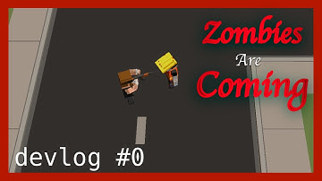 Devlog #0 - Zombies Are Coming