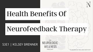 Health Benefits Of Neurofeedback Therapy Podcast