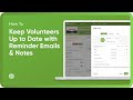 Keep volunteers up to date with reminder emails  notes in services