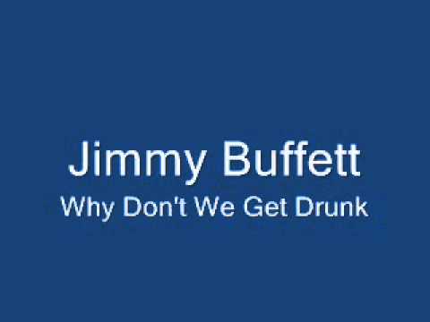 Jimmy Buffett-Why Don't We Get Drunk