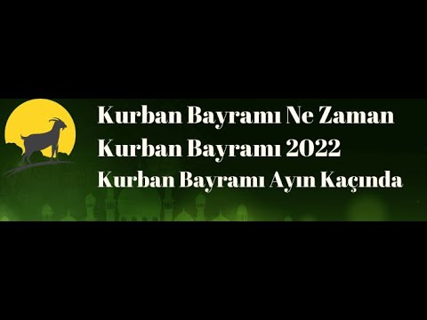 Kurban Bayramı 2022 - Kurban Bayramı Ne Zaman 2022