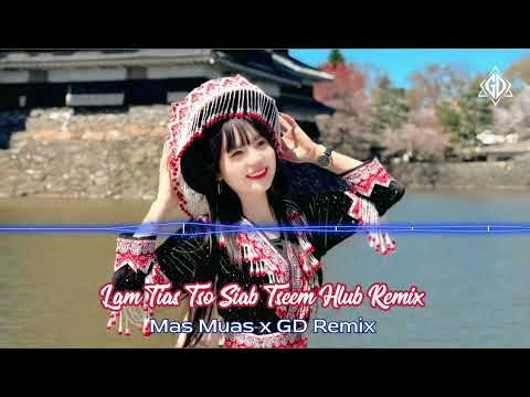 Lam Tias Tso Siab Tseem Hlub Remix - Mas Muas x GD Remix Nkauj Hmoob Remix Tawm Tshiab 2026